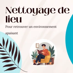 nettoyage énergétique lieu environnement apaisant